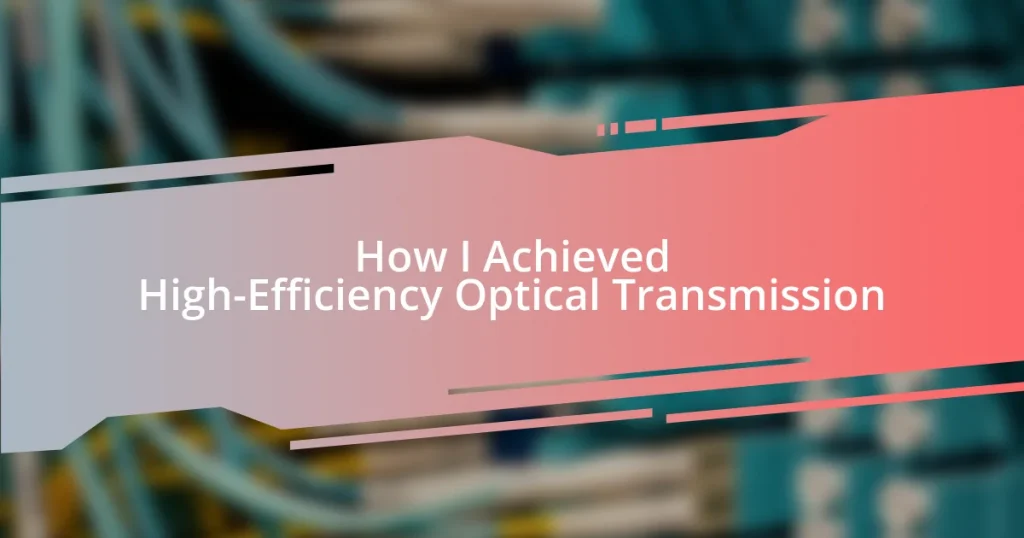 How I Achieved High-Efficiency Optical Transmission