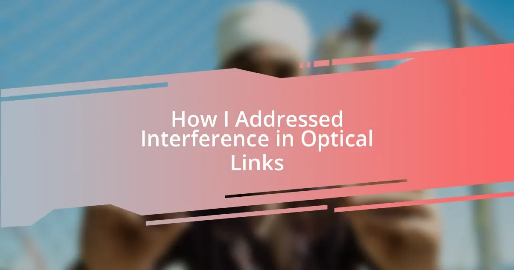 How I Addressed Interference in Optical Links