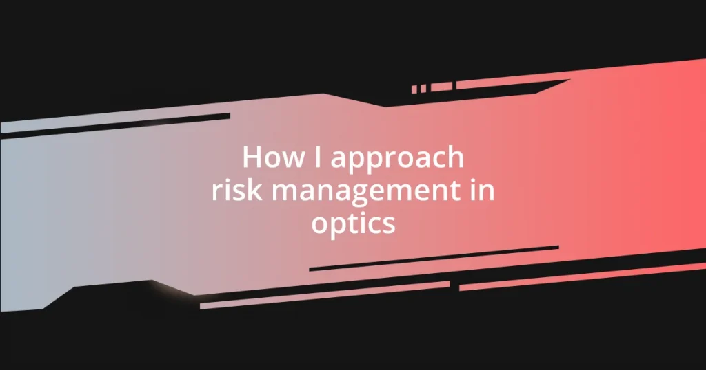 How I approach risk management in optics