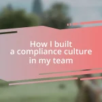 How I built a compliance culture in my team