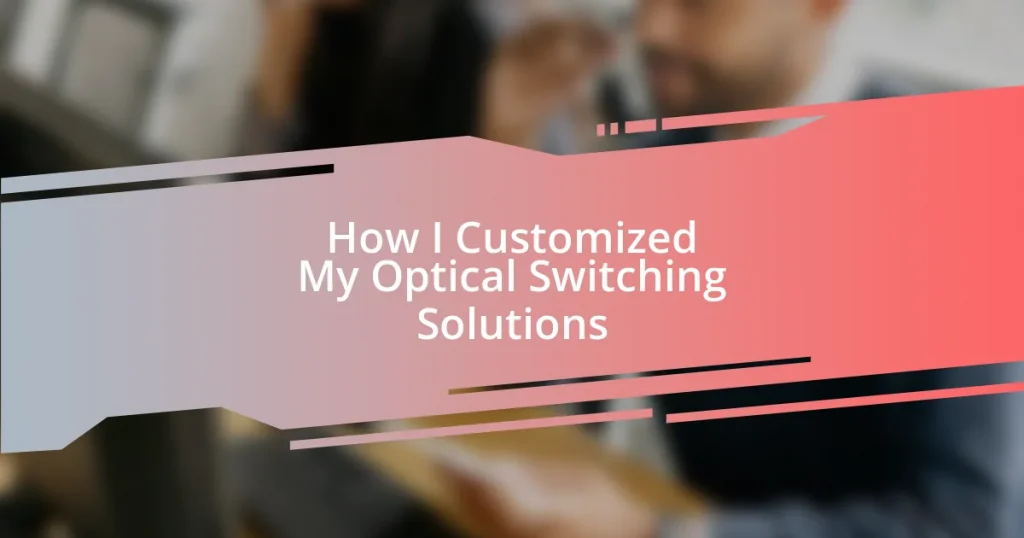 How I Customized My Optical Switching Solutions