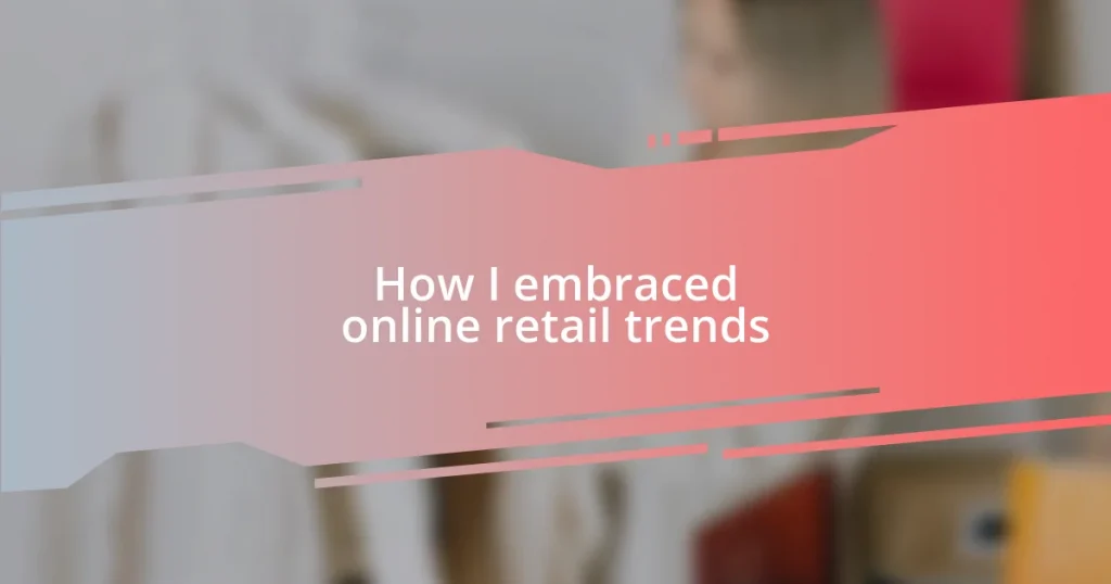 How I embraced online retail trends