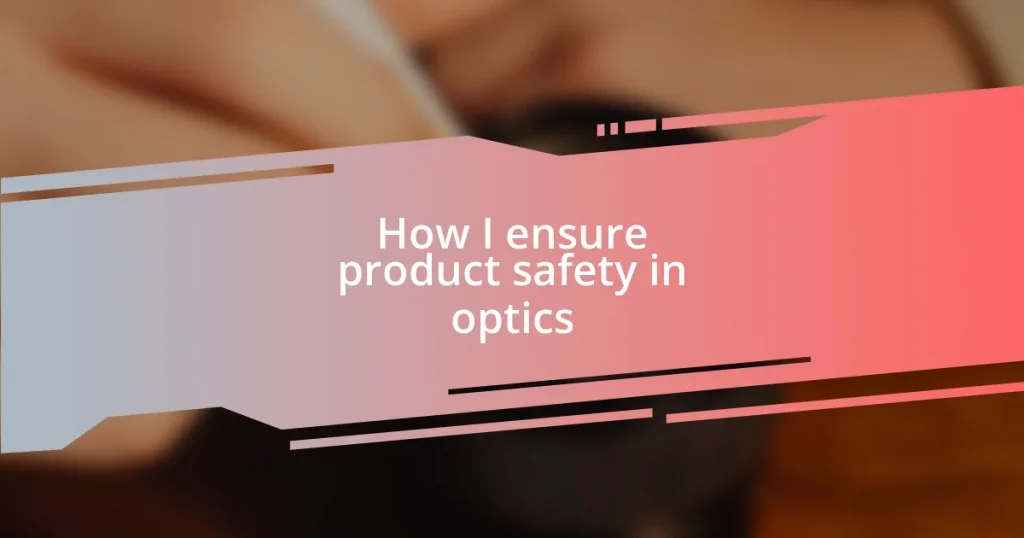 How I ensure product safety in optics