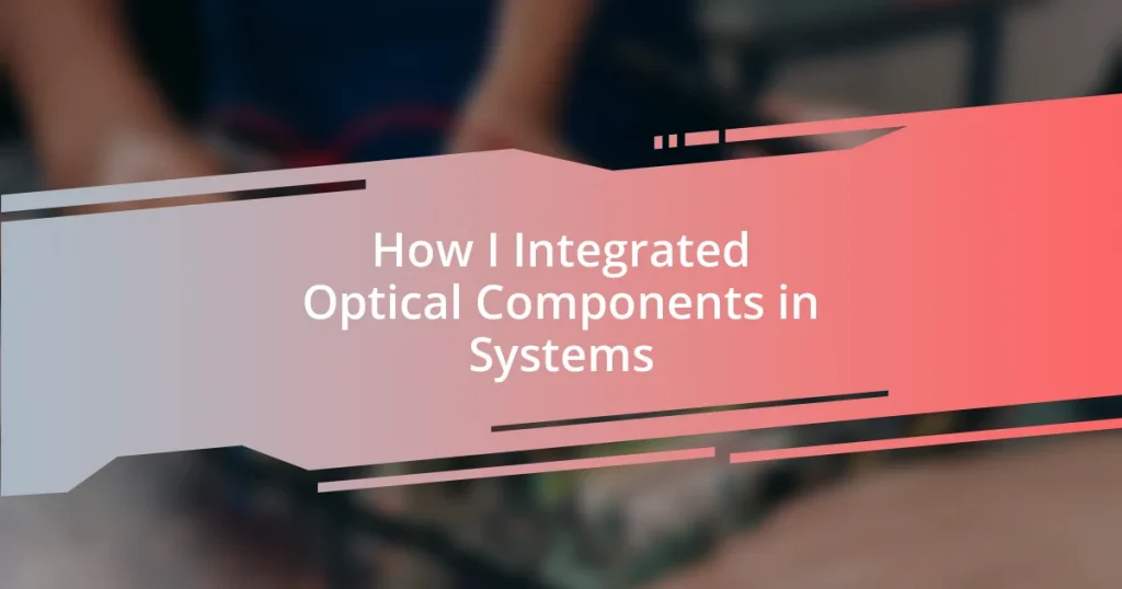 How I Integrated Optical Components in Systems