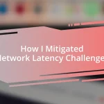 How I Mitigated Network Latency Challenges