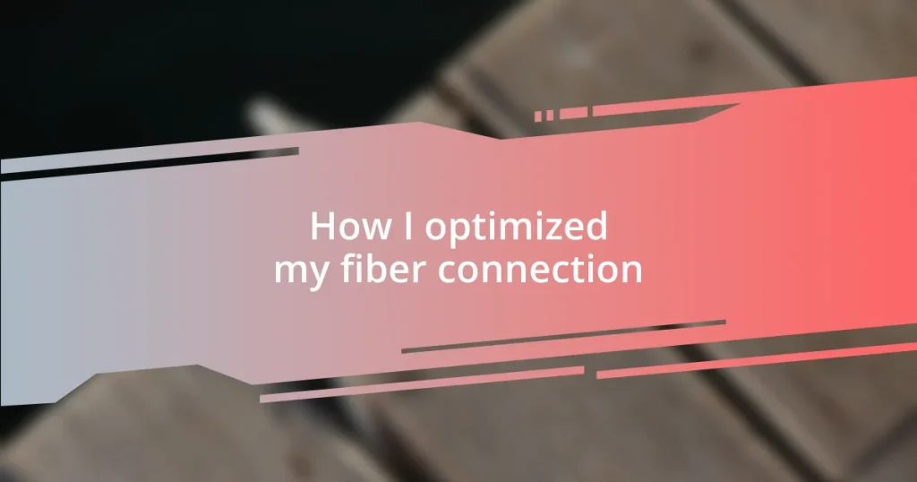 How I optimized my fiber connection