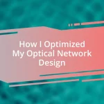 How I Optimized My Optical Network Design