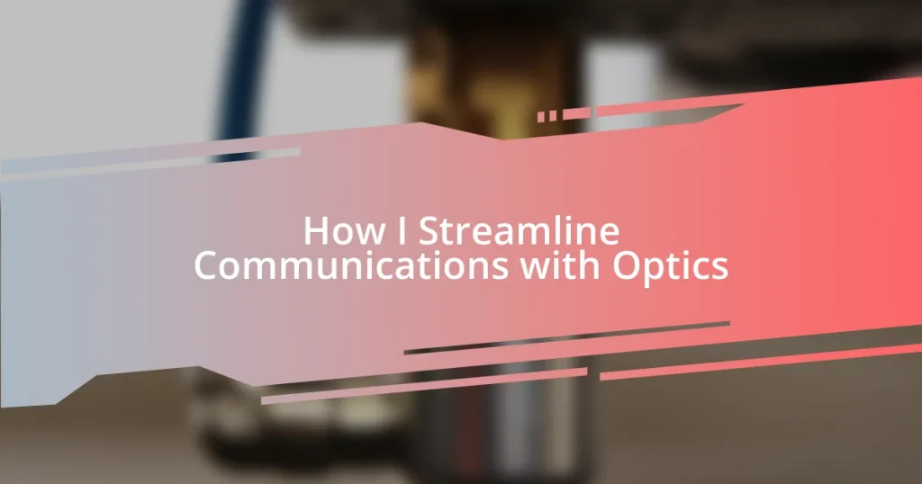 How I Streamline Communications with Optics