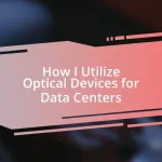 How I Utilize Optical Devices for Data Centers