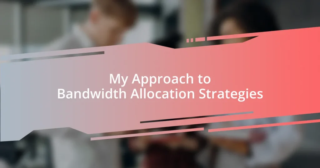 My Approach to Bandwidth Allocation Strategies