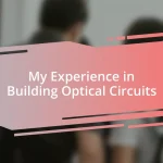 My Experience in Building Optical Circuits