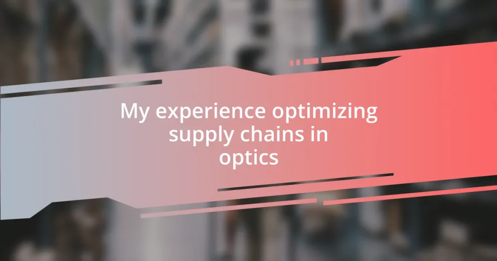 My experience optimizing supply chains in optics