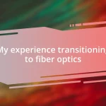 My experience transitioning to fiber optics