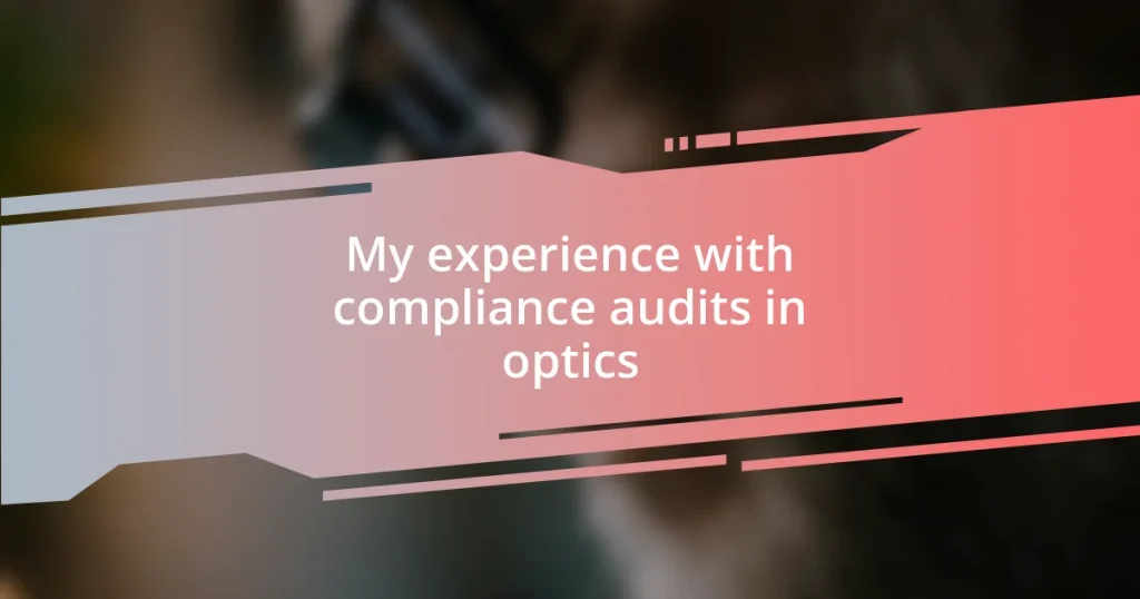 My experience with compliance audits in optics