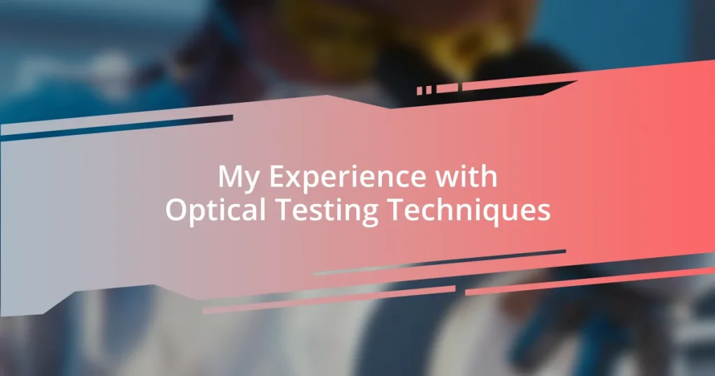 My Experience with Optical Testing Techniques