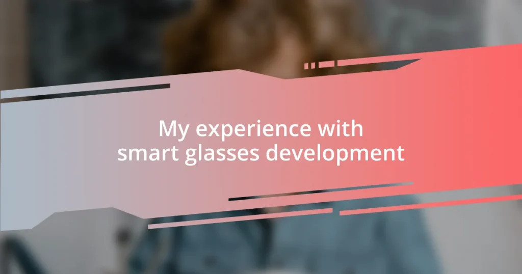 My experience with smart glasses development