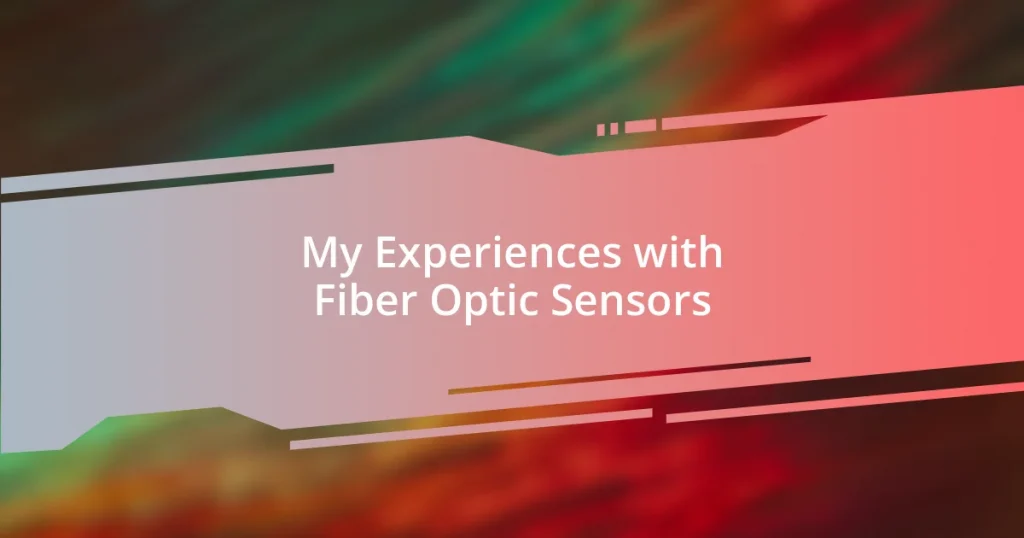 My Experiences with Fiber Optic Sensors