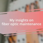 My insights on fiber optic maintenance