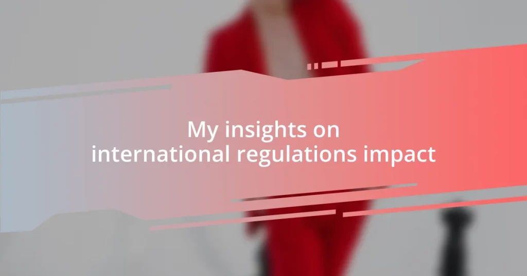 My insights on international regulations impact