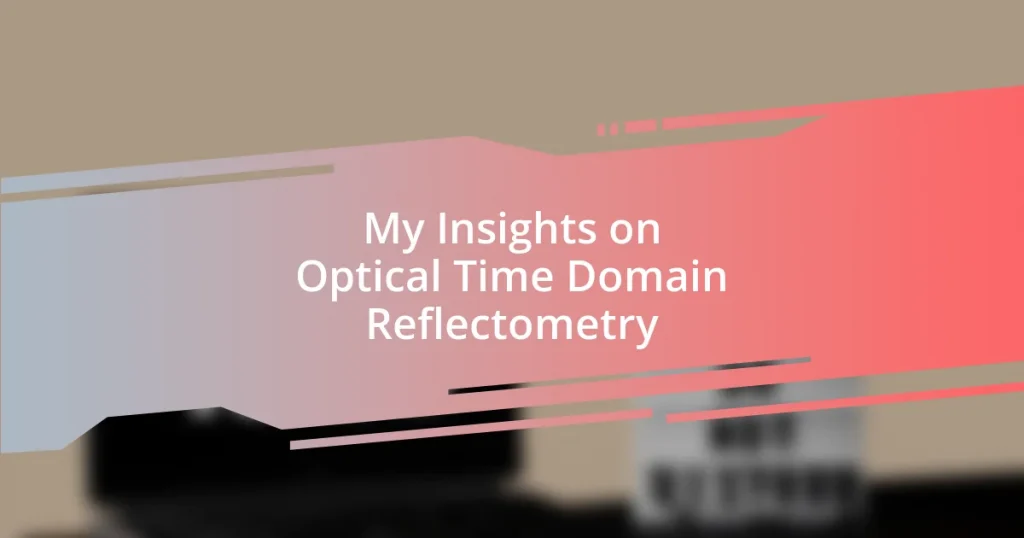 My Insights on Optical Time Domain Reflectometry