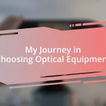 My Journey in Choosing Optical Equipment