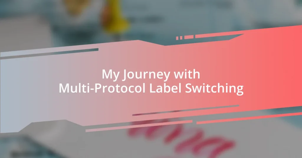 My Journey with Multi-Protocol Label Switching