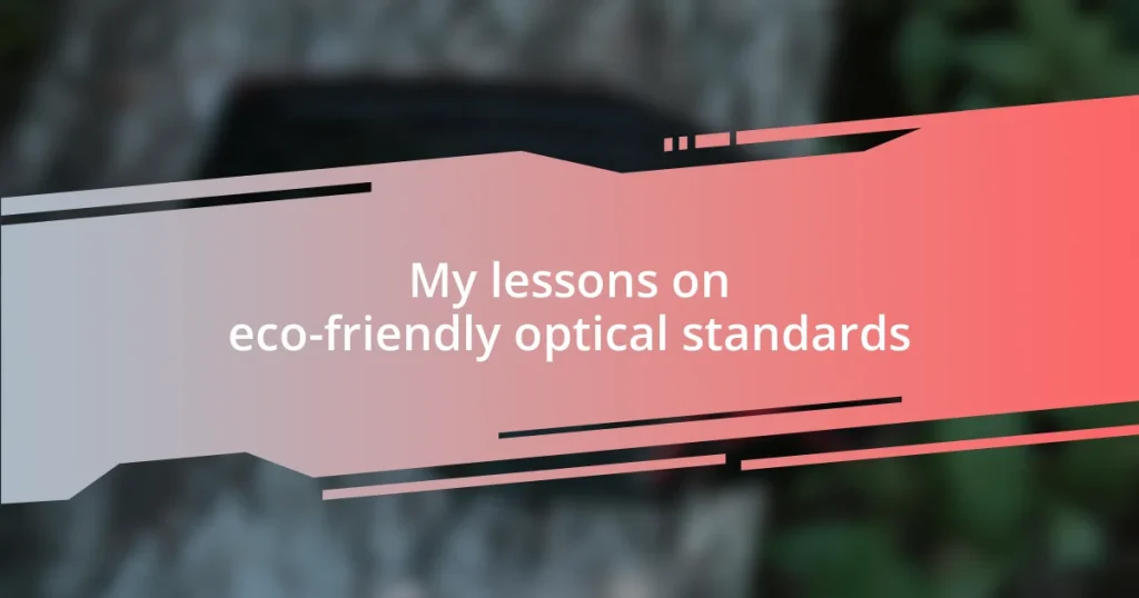 My lessons on eco-friendly optical standards