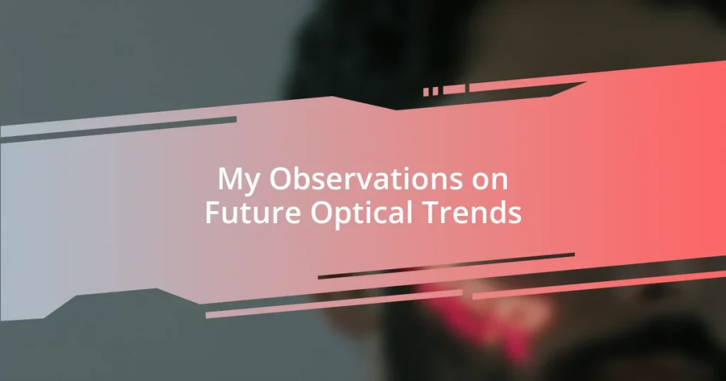 My Observations on Future Optical Trends