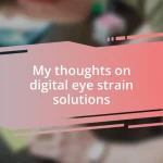 My thoughts on digital eye strain solutions