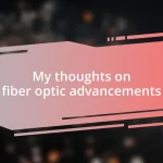 My thoughts on fiber optic advancements