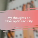 My thoughts on fiber optic security