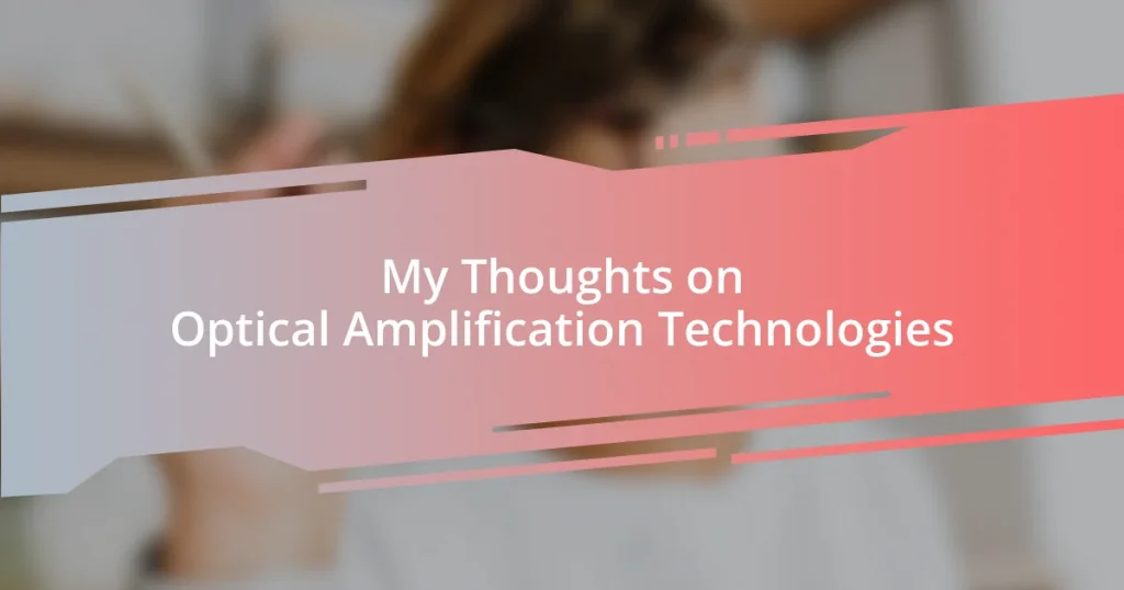 My Thoughts on Optical Amplification Technologies