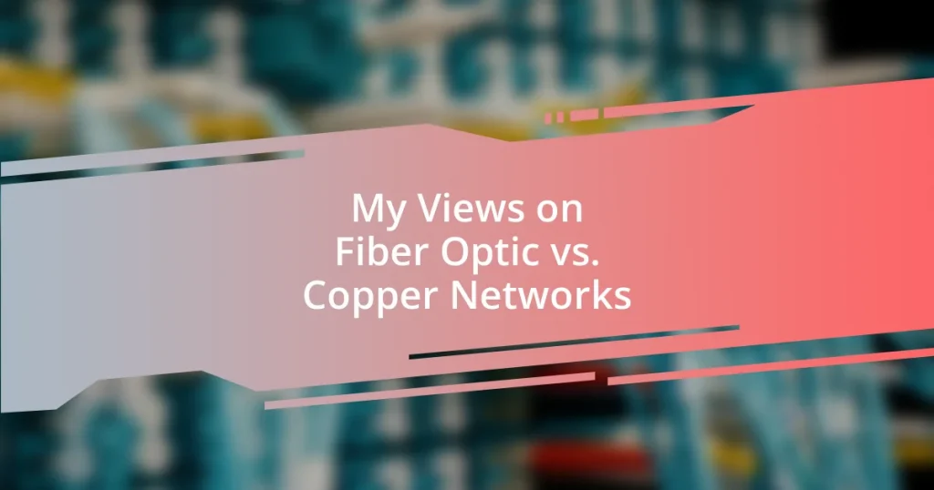 My Views on Fiber Optic vs. Copper Networks