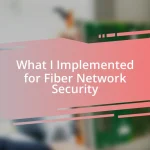 What I Implemented for Fiber Network Security