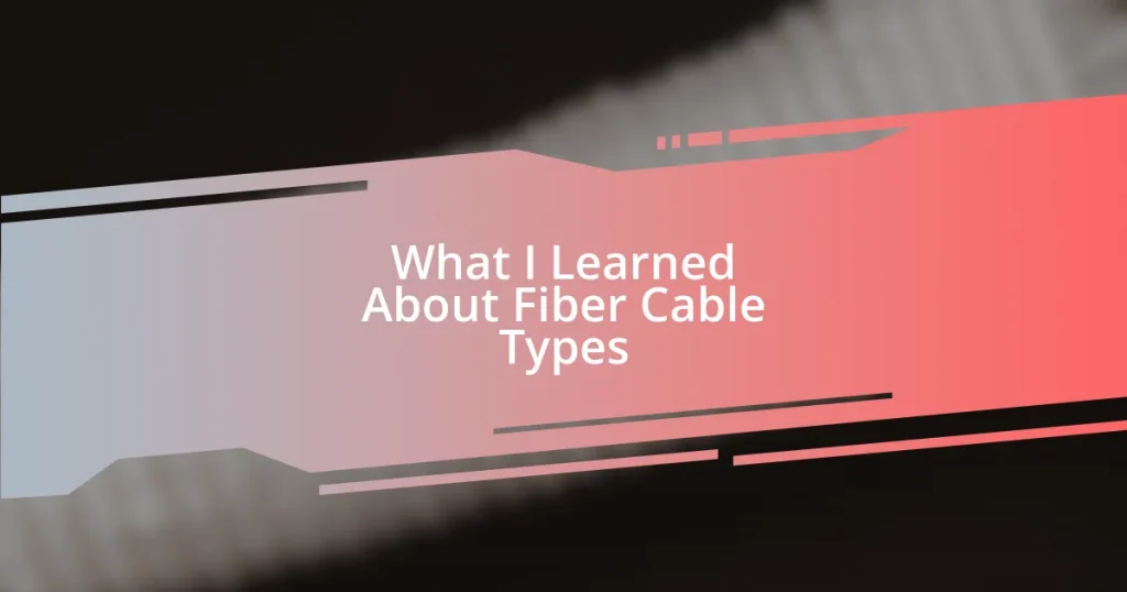 What I Learned About Fiber Cable Types