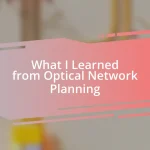 What I Learned from Optical Network Planning