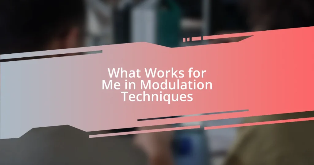 What Works for Me in Modulation Techniques