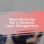 What Works for Me in Network Layer Management