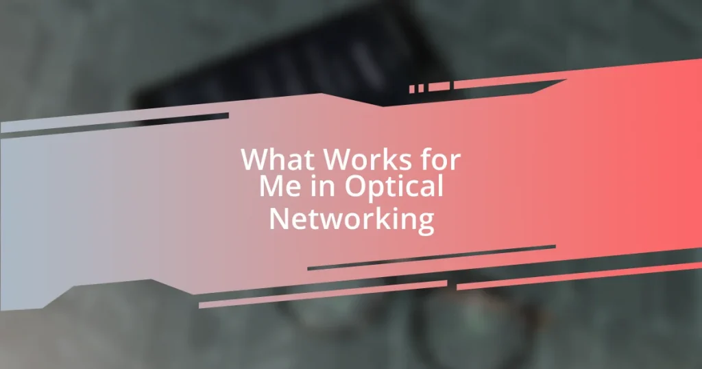 What Works for Me in Optical Networking