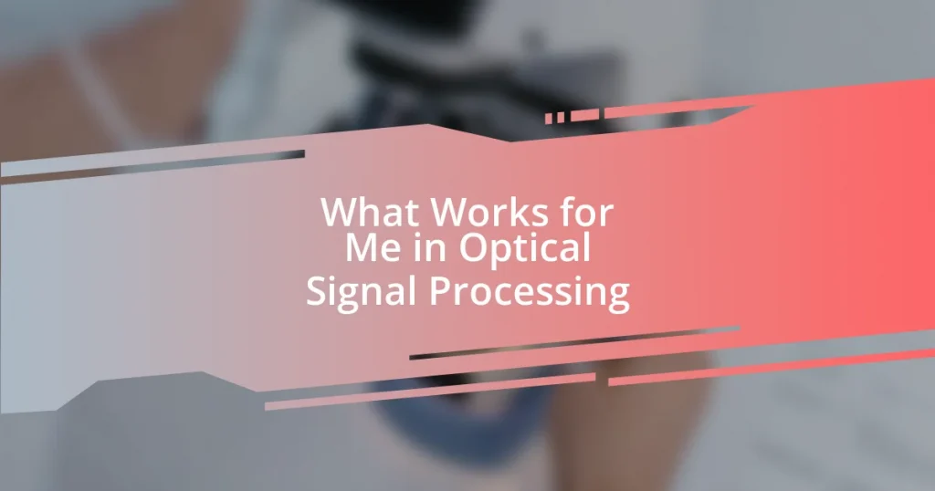 What Works for Me in Optical Signal Processing