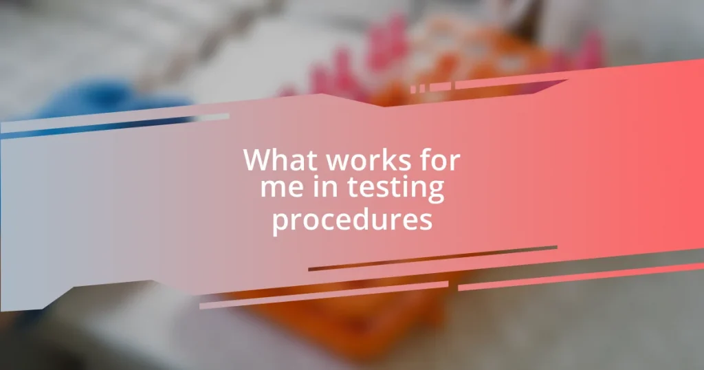 What works for me in testing procedures