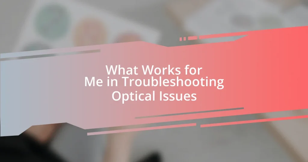 What Works for Me in Troubleshooting Optical Issues