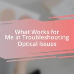 What Works for Me in Troubleshooting Optical Issues