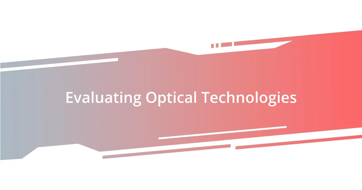 Evaluating Optical Technologies