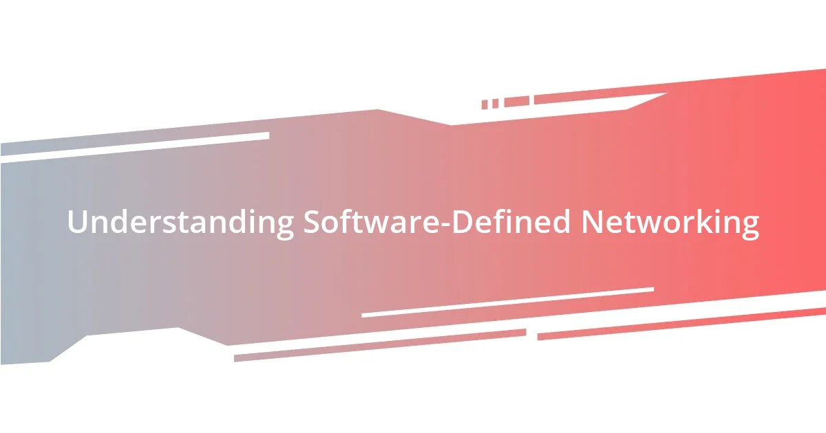 Understanding Software-Defined Networking