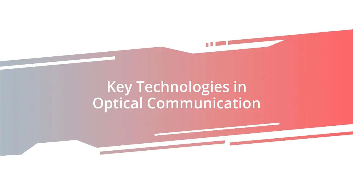 Key Technologies in Optical Communication