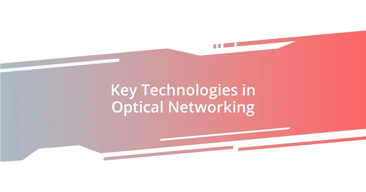 Key Technologies in Optical Networking