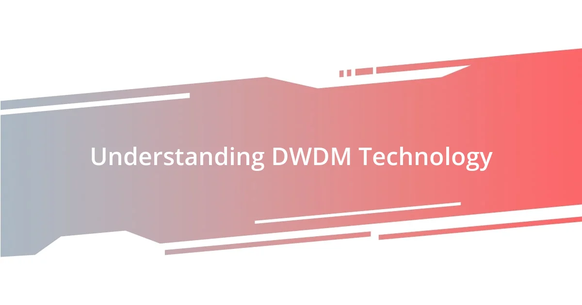 Understanding DWDM Technology