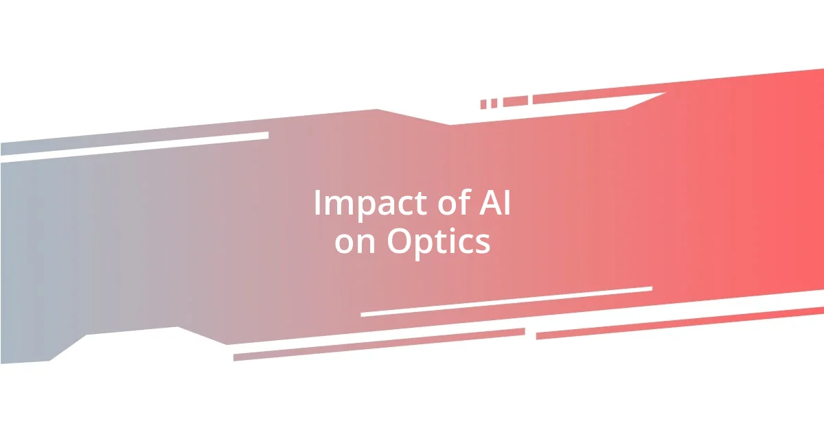 Impact of AI on Optics