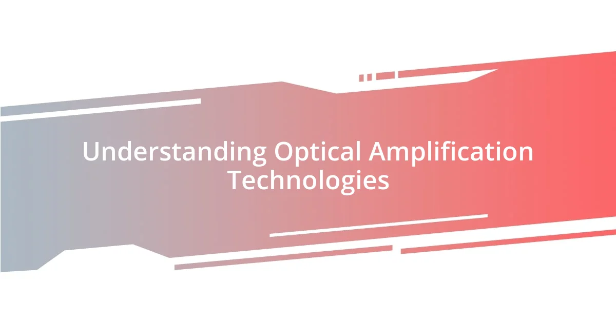 Understanding Optical Amplification Technologies